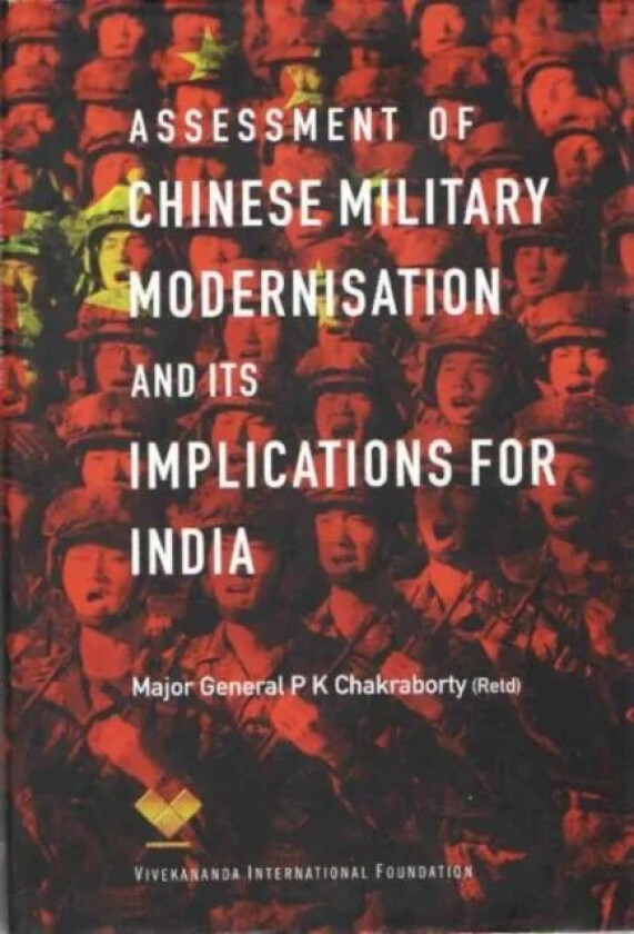 Assessment of Chinese Military Modernisation and Its Implications for India av P.K. Chakraborty