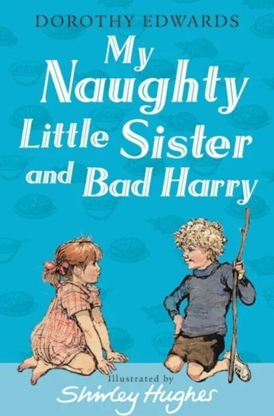 My Naughty Little Sister and Bad Harry av Dorothy Edwards