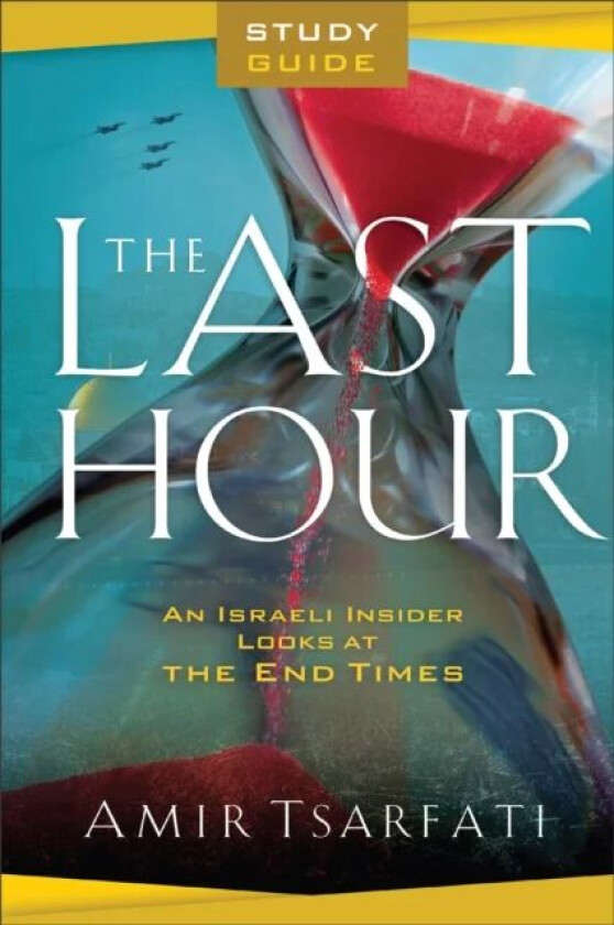 The Last Hour Study Guide - An Israeli Insider Looks at the End Times av Amir Tsarfati