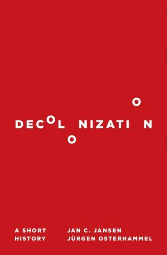 Decolonization av Jan C. Jansen, Jurgen Osterhammel
