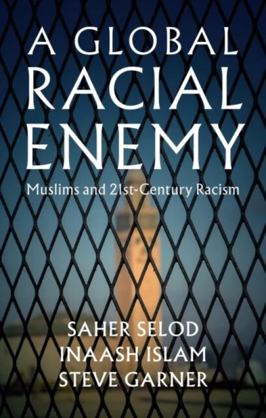 A Global Racial Enemy av Saher Selod, Inaash Islam, Steve Garner