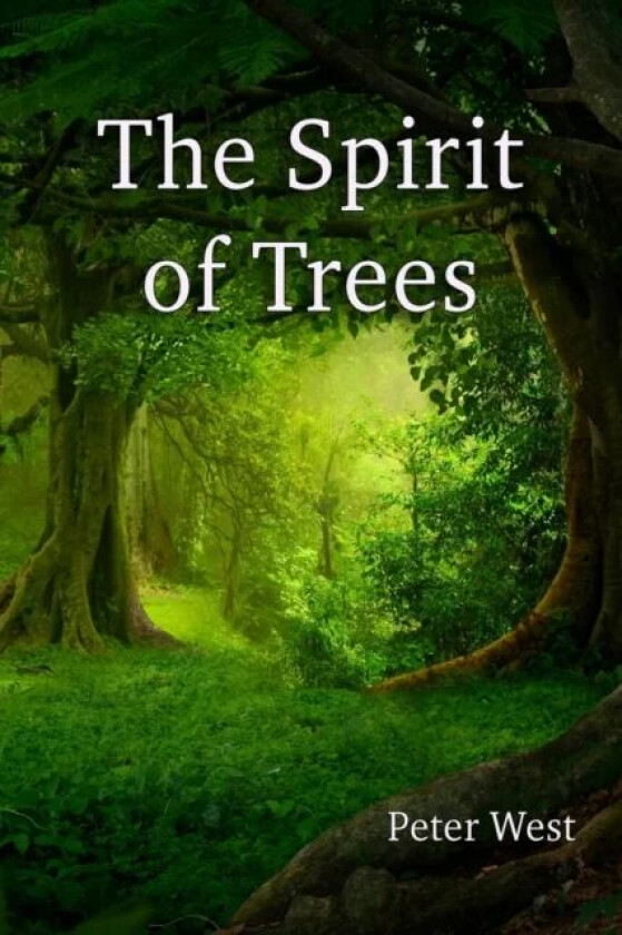 The Spirit of Trees av Peter West