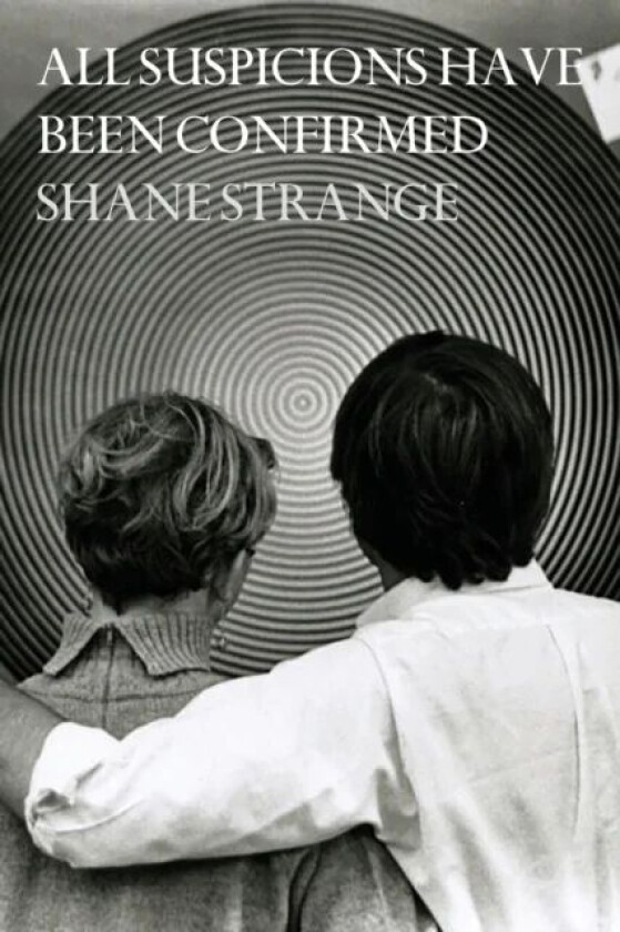 All Suspicions Have Been Confirmed av Shane Strange