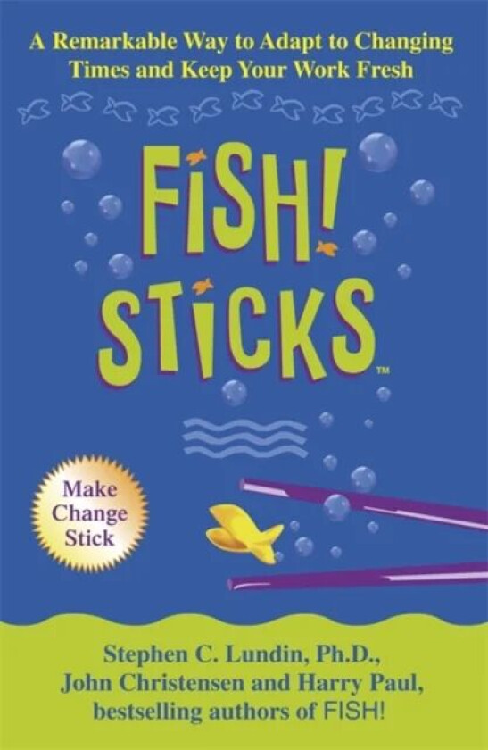 Fish! Sticks av Stephen C. Lundin, Harry Paul, John Christensen