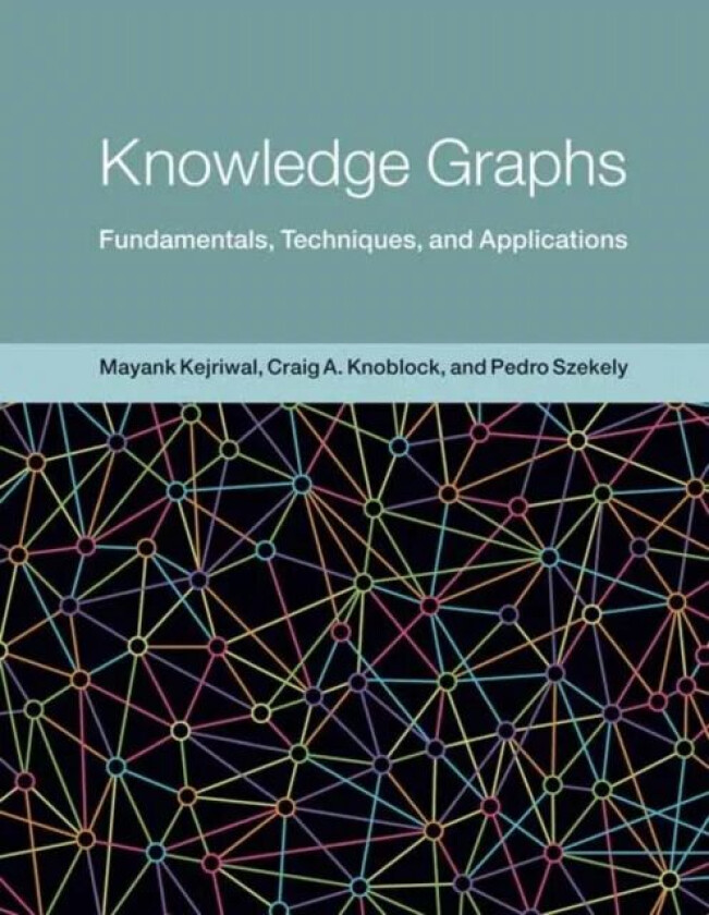 Knowledge Graphs av Mayank Kejriwal, Craig Knoblock