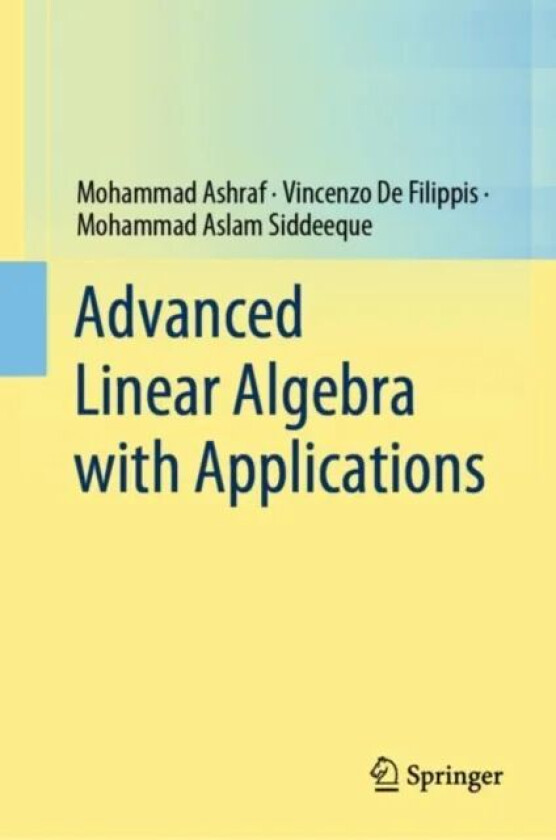 Advanced Linear Algebra with Applications av Mohammad Ashraf, Vincenzo De Filippis, Mohammad Aslam Siddeeque