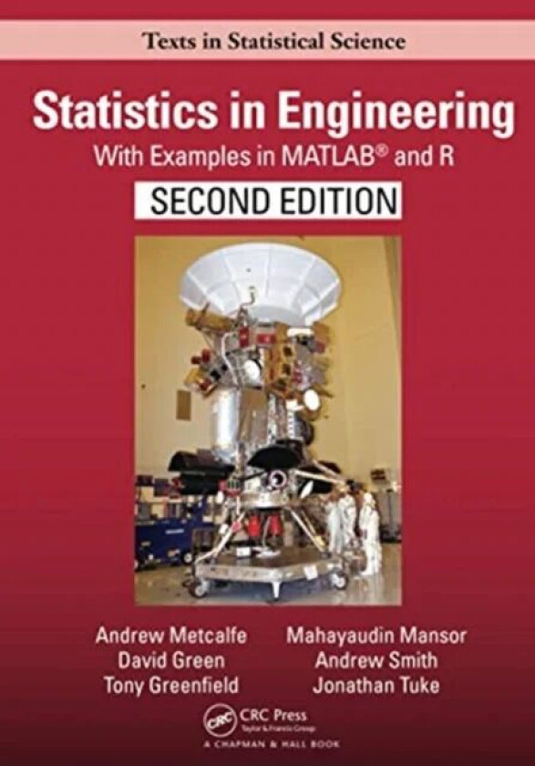 Statistics in Engineering av Andrew (University of Adelaide Australia) Metcalfe, David Green, Tony (Greenfield Research UK) Greenfield, Mayhayaudin Ma