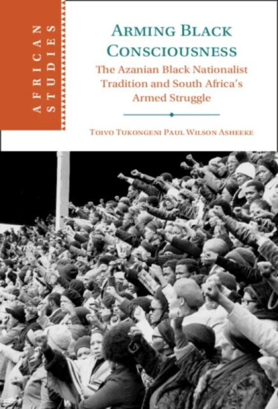 Arming Black Consciousness av Toivo Tukongeni Paul Wilson (Georgia State University) Asheeke