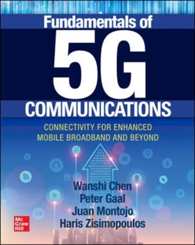 Fundamentals of 5G Communications: Connectivity for Enhanced Mobile Broadband and Beyond av Wanshi Chen, Peter Gaal, Juan Montojo, Haris Zisimopoulos