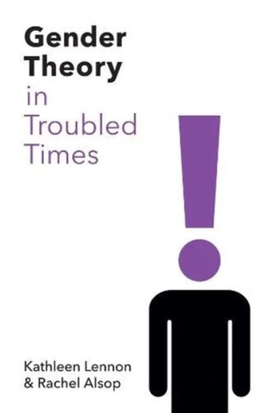 Gender Theory in Troubled Times av Kathleen Lennon, Rachel Alsop