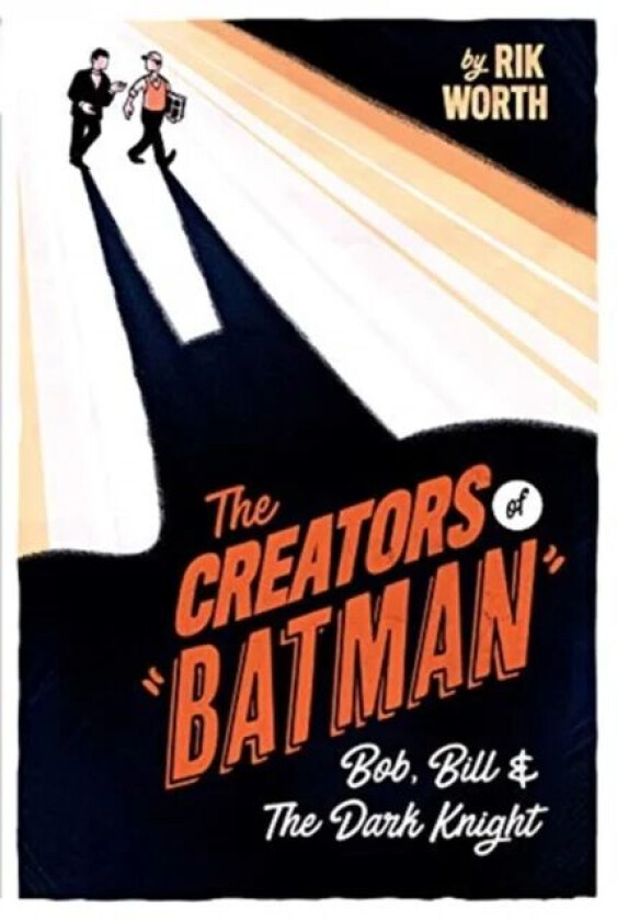 The Creators of Batman av Rik Worth