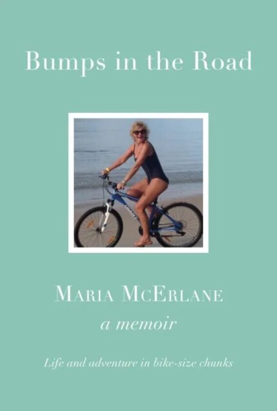 BUMPS IN THE ROAD - a memoir av Maria McErlane
