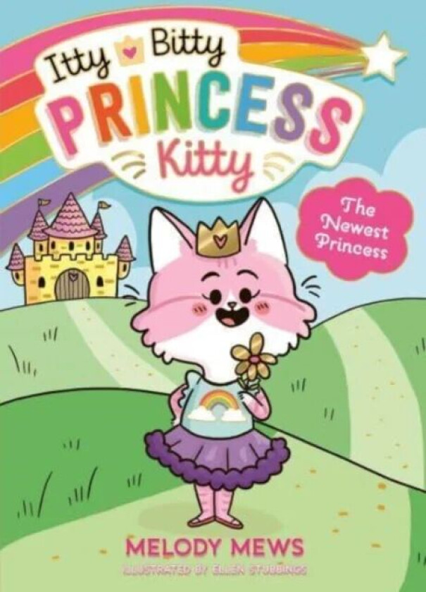 Itty Bitty Princess Kitty: The Newest Princess av Melody Mews
