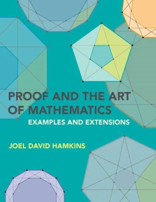 Proof and the Art of Mathematics av Joel David Hamkins