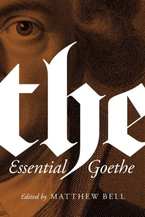 The Essential Goethe av Johann Wolfgang von Goethe