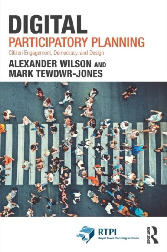 Digital Participatory Planning av Alexander Wilson, Mark Tewdwr-Jones
