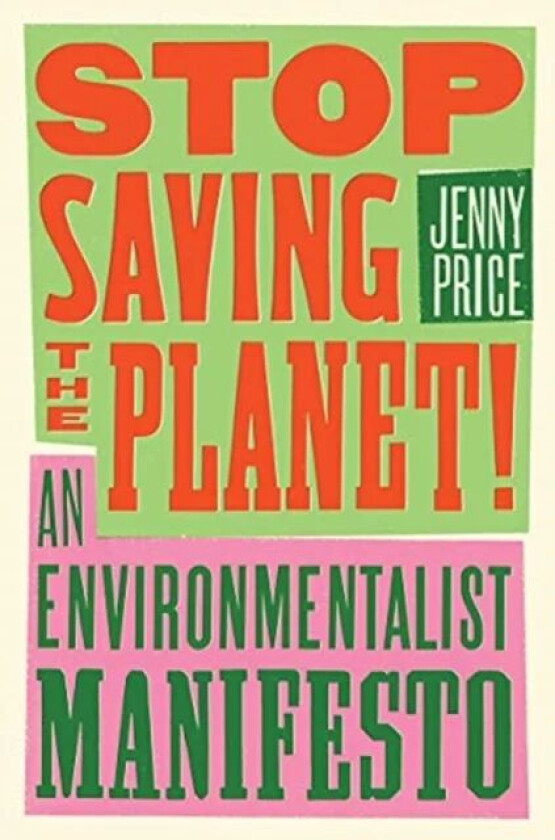 Stop Saving the Planet! av Jenny Price