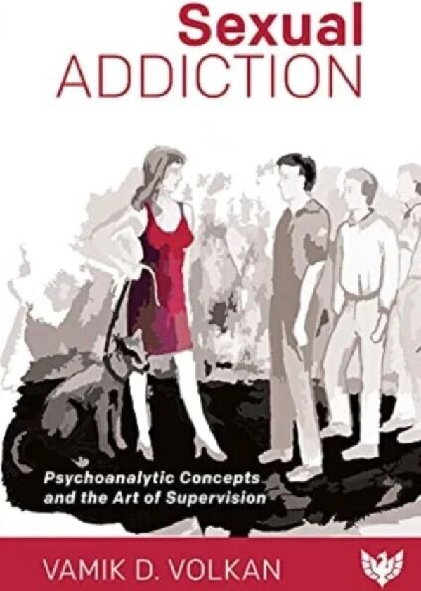 Sexual Addiction av Vamik Volkan
