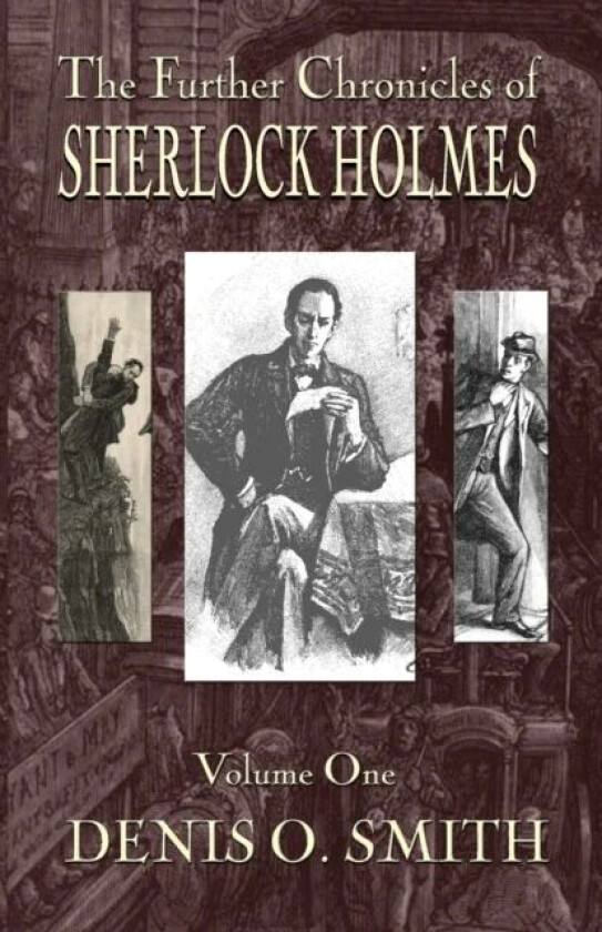 The Further Chronicles of Sherlock Holmes - Volume 1 av Denis O Smith