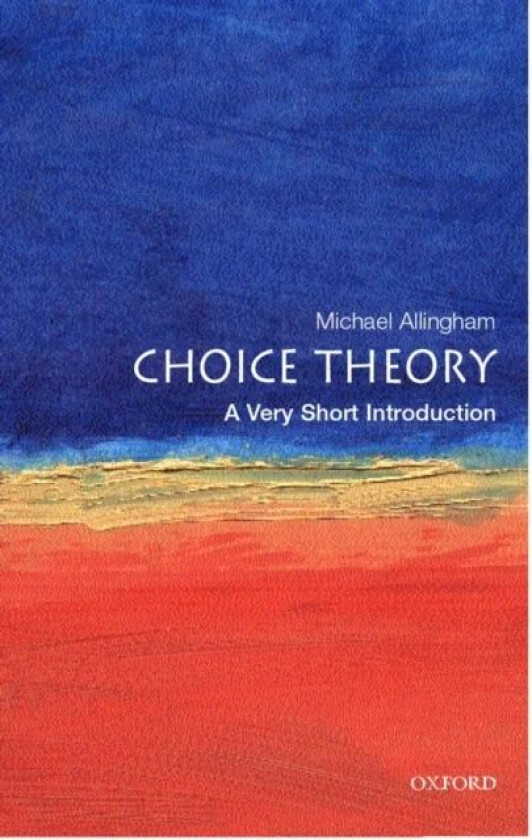 Choice Theory: A Very Short Introduction av Michael (Fellow and Senior Tutor at Mag Allingham