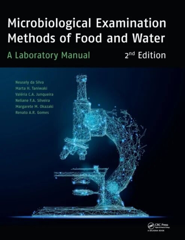 Microbiological Examination Methods of Food and Water av Neusely (Institute of Food Technology - ITAL Campinas SP Brazil) da Silva, Marta H. Taniwaki,