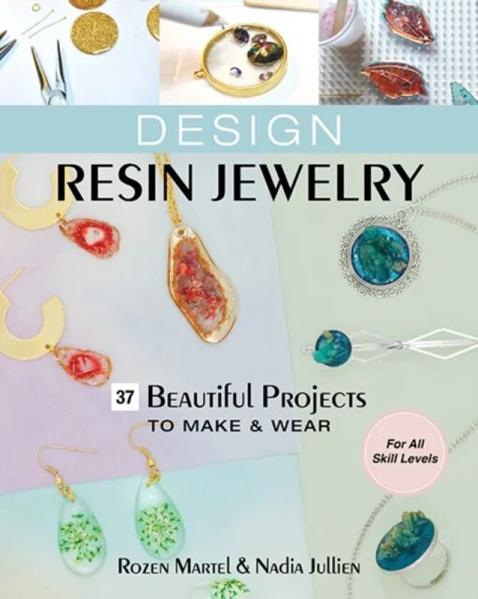 Design Resin Jewelry av Rozen Martel, Nadia Jullien