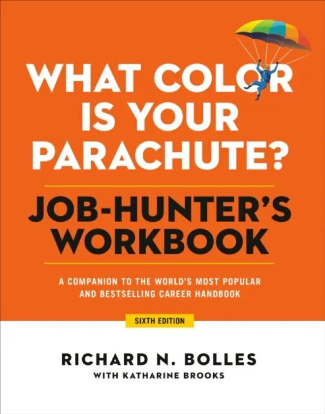 What Color Is Your Parachute? Job-Hunter&#039;s Workbook, Sixth Edition av Richard N. Bolles