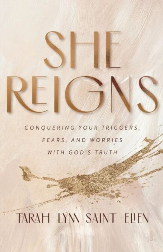 She Reigns - Conquering Your Triggers, Fears, and Worries with God`s Truth av Tarah-lynn Saint-elien