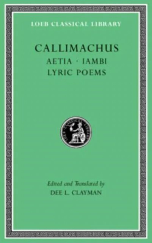 Aetia. Iambi. Lyric Poems av Callimachus