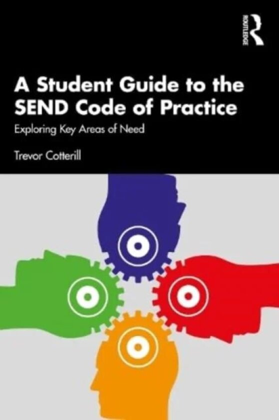 A Student Guide to the SEND Code of Practice av Trevor (University of Derby UK) Cotterill