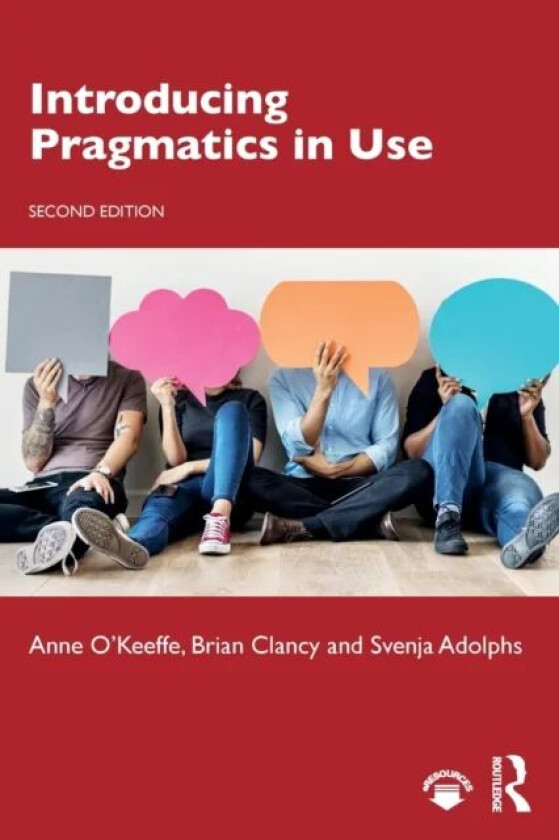 Introducing Pragmatics in Use av Anne O'Keeffe, Brian Clancy, Svenja (University of Nottingham UK) Adolphs