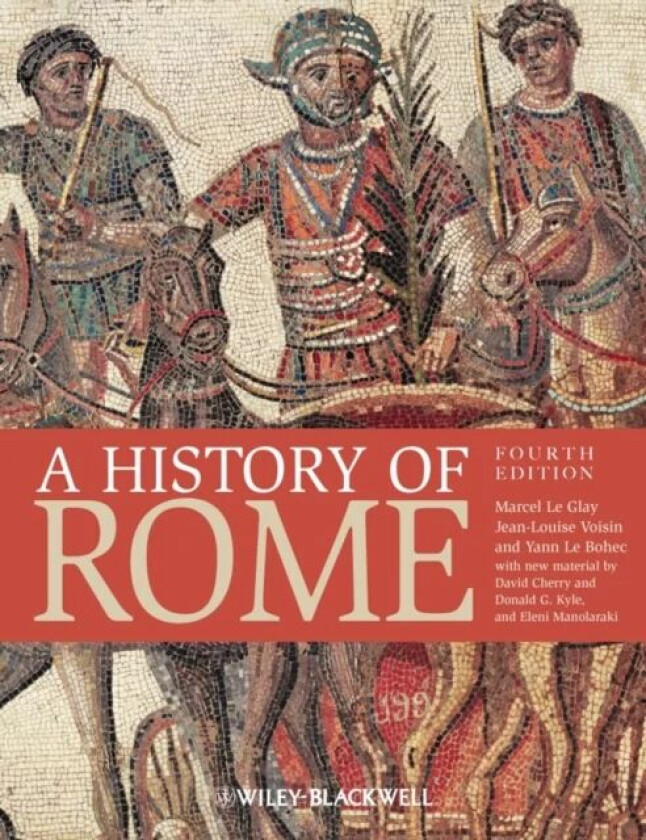 A History of Rome av Marcel (La Sorbonne France) Le Glay, Jean-Louis (University of Bourgogne France) Voisin, Yann (University of Lyon III France) Le