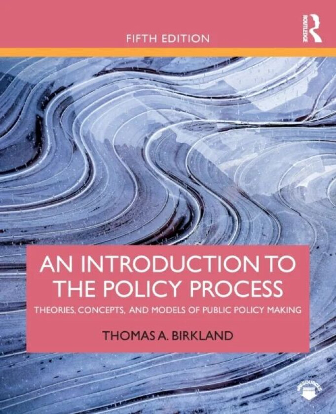 An Introduction to the Policy Process av Thomas A. (North Carolina State University USA) Birkland