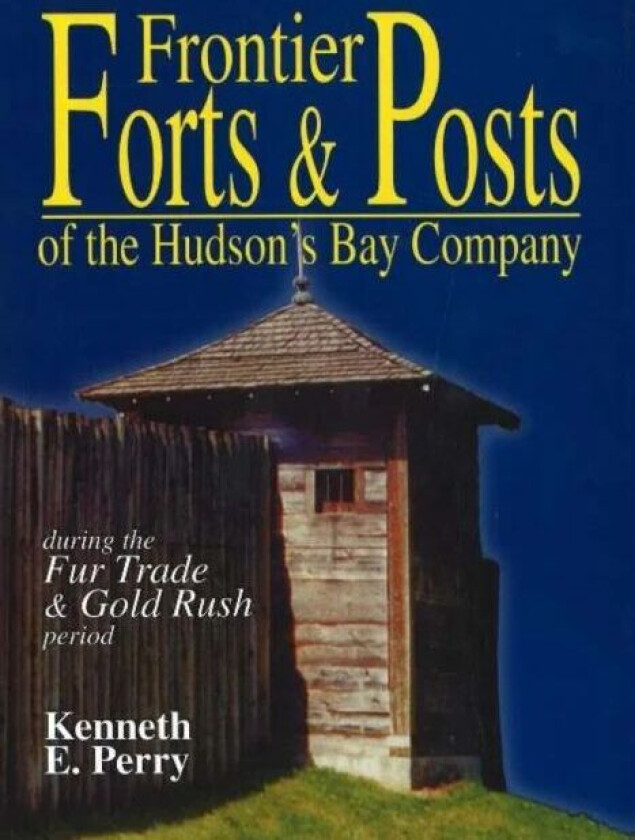 Frontier Forts and Posts av Kenneth E. Perry