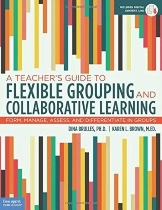 A Teacher's Guide to Flexible Grouping and Collaborative Learning av Dina Brulles, Karen Brown