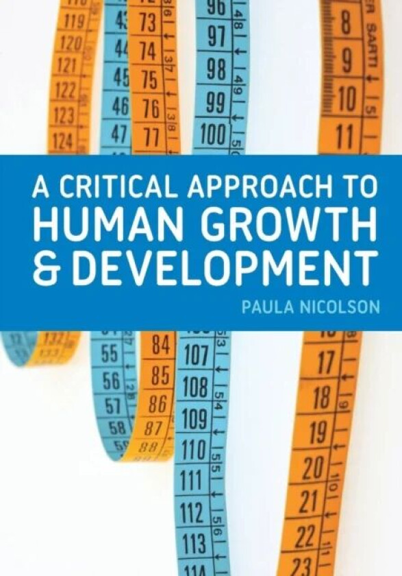 A Critical Approach to Human Growth and Development av Paula Nicolson