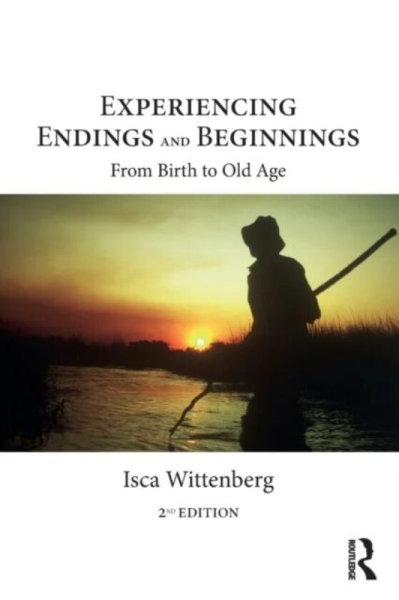 Experiencing Endings and Beginnings av Isca Wittenberg