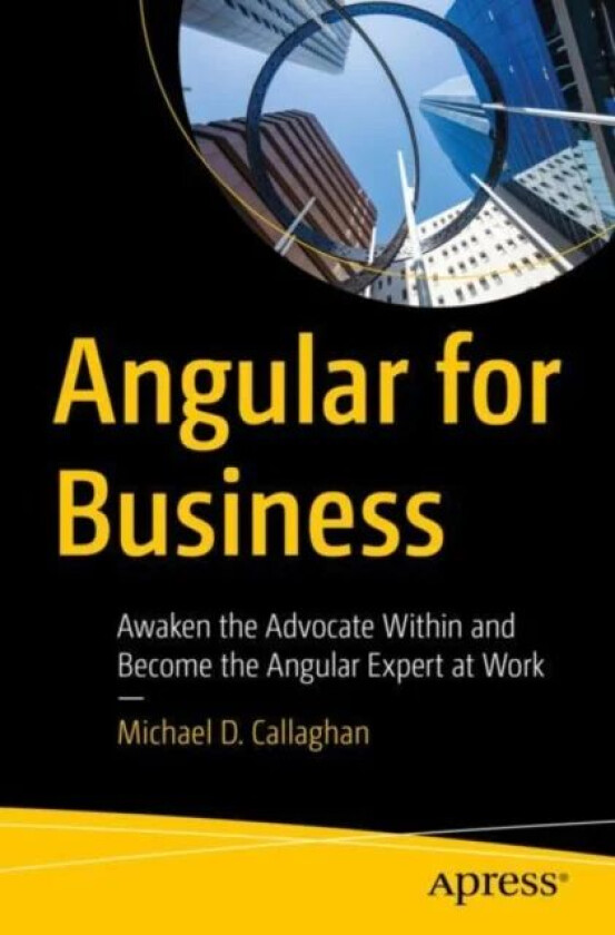 Angular for Business av Michael D. Callaghan