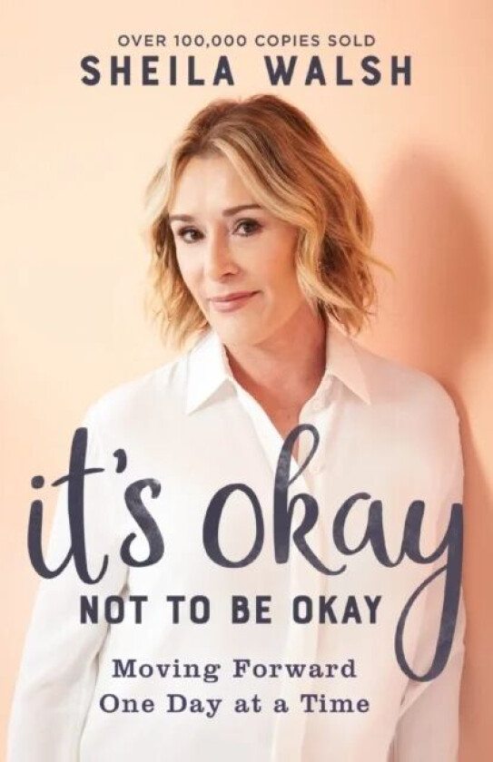 It`s Okay Not to Be Okay ¿ Moving Forward One Day at a Time av Sheila Walsh