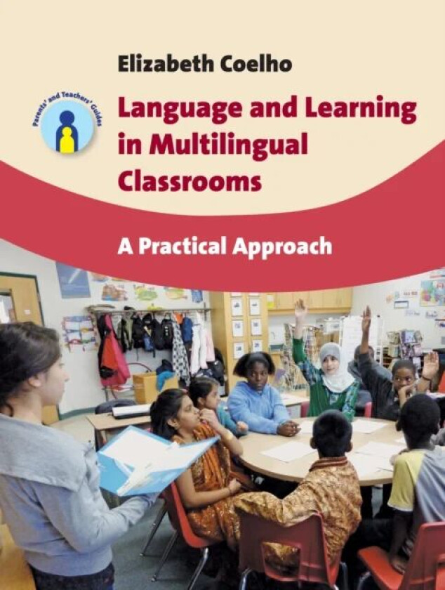 Language and Learning in Multilingual Classrooms av Elizabeth Coelho