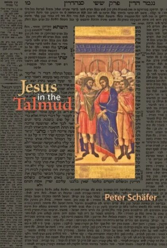 Jesus in the Talmud av Peter Schafer