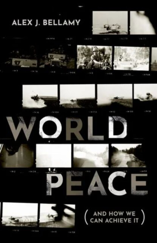 World Peace av Alex J. (Professor of Peace and Conflict Studies and Director of the Asia Pacific Centre for the Responsibility to Protect Professor of