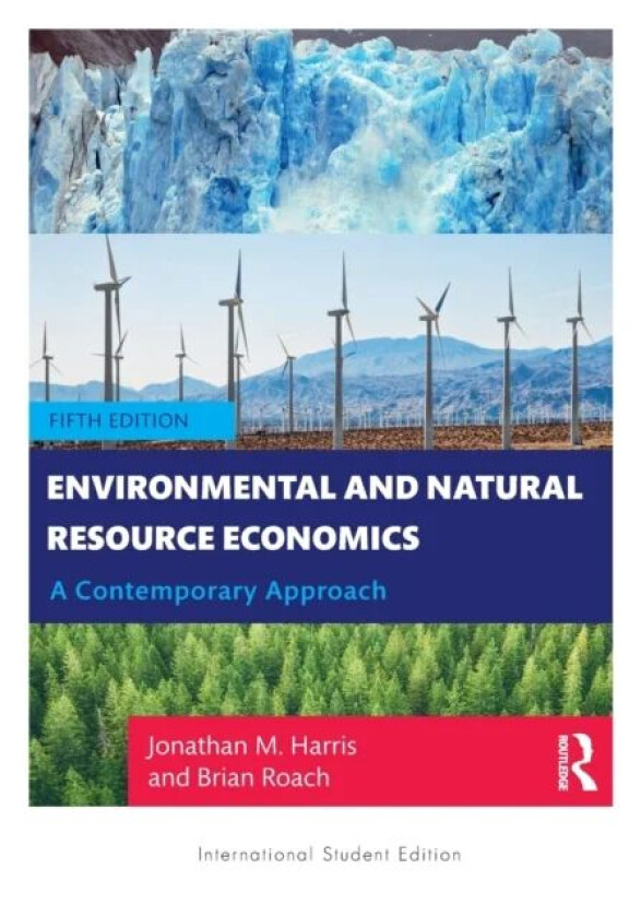 Environmental and Natural Resource Economics av Jonathan M. (Tufts University USA) Harris, Brian (Tufts Unversity USA) Roach