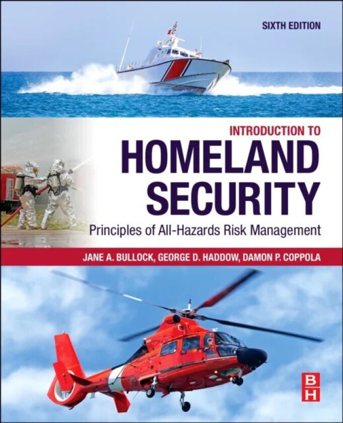 Introduction to Homeland Security av George (Principal Bullock & Haddow LLC Senior Fellow Disaster Resilience Leadership Institute Tulane Universi