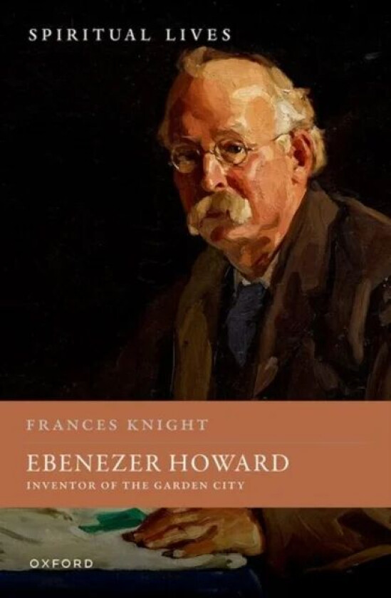 Ebenezer Howard av Frances (Emeritus Professor Emeritus Professor University of Nottingham) Knight
