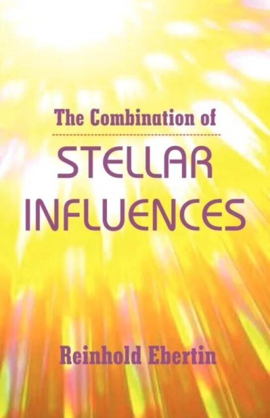 The Combination of Stellar Influences av Reinhold Ebertin