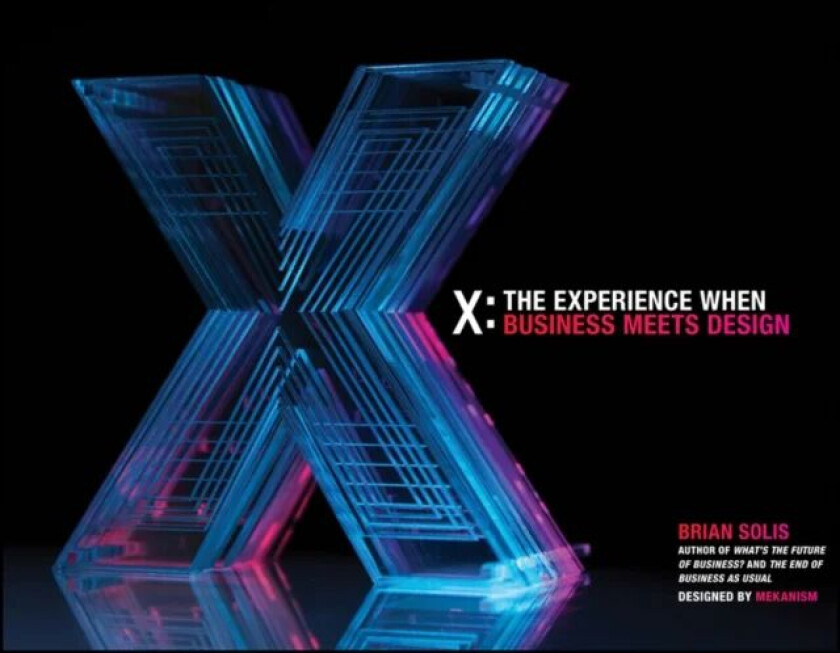 X: The Experience When Business Meets Design av Brian Solis