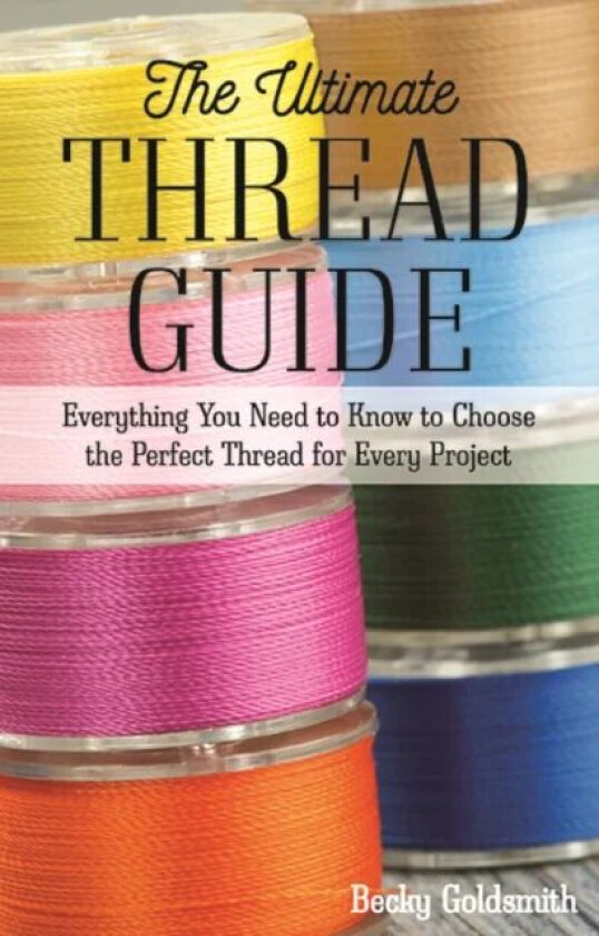 The Ultimate Thread Guide av Becky Goldsmith