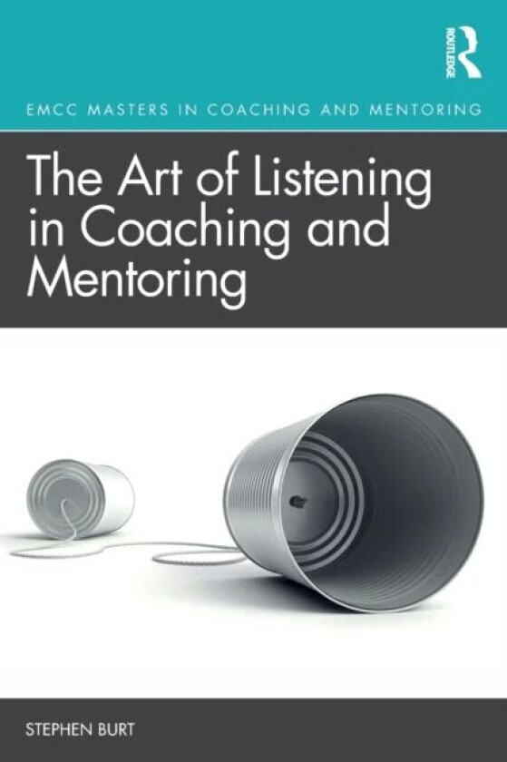 The Art of Listening in Coaching and Mentoring av Stephen Burt