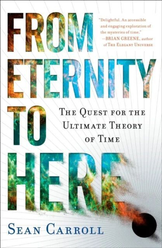 From Eternity to Here av Sean Carroll